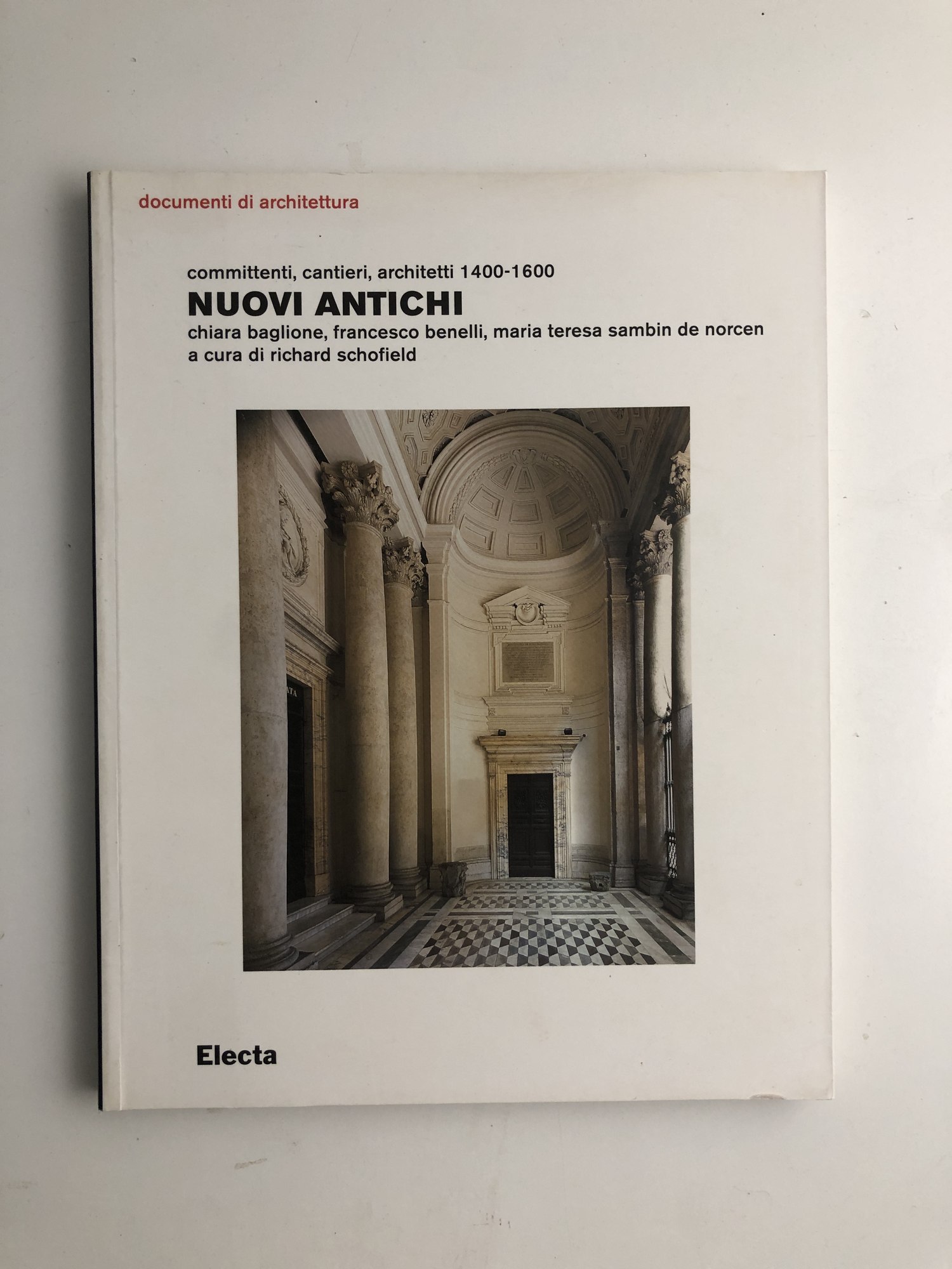 Nuovi antichi. Committenti, cantieri, architetti 1400-1600. Ediz. illustrata